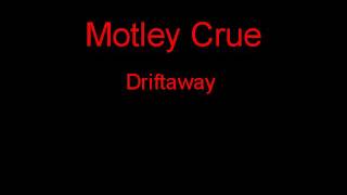 Motley Crue Driftaway + Lyrics
