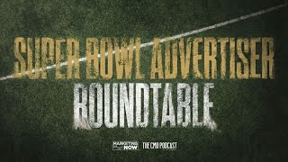 Super Bowl CMO Roundtable: Advertising Strategies and Insights thumbnail