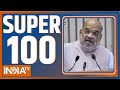 Super 100: Watch the latest news from India and around the world | April 11, 2022
