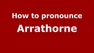 How to pronounce Arrathorne