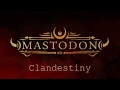 Mastodon 2017 - Clandestiny Lyrics