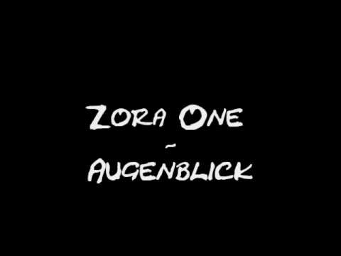 ZoraOne - Augenblick.