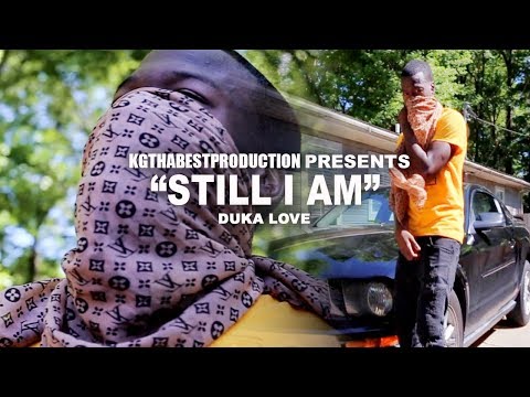 Duka Love - Still I Am (Official Video) Shot By @KGthaBest