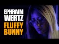 Fluffy Bunny - Ephraim Wertz (Official Music Video)