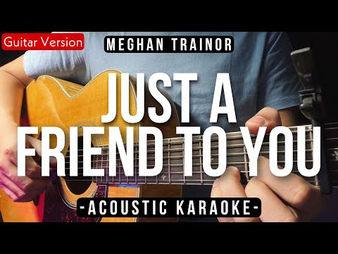 Just A Friend To You [Karaoke Acoustic] - Meghan Trainor [Slow Version | HQ Audio]