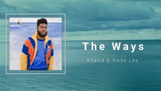 Khalid  &amp; Swae Lee - The Ways (Lyrics) 🎵