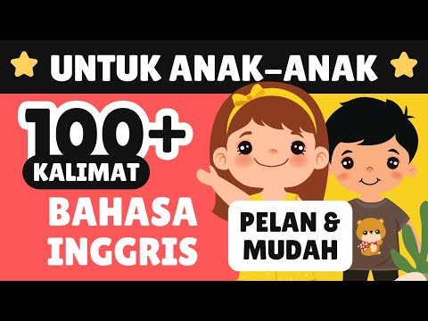 100+ Kalimat Bahasa Inggris Untuk Anak-Anak TK/SD Frasa Sehari-hari PEMULA Mudah & Lambat!