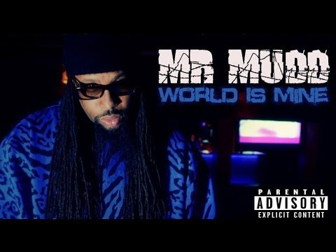Mr. Mudd  - World Is Mine OFFICIAL VIDEO (EXPLICIT)