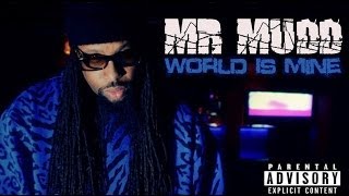 Mr. Mudd  - World Is Mine OFFICIAL VIDEO (EXPLICIT)