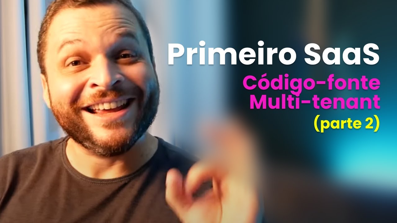 Código-fonte do meu primeiro SaaS (P2) - Como fiz o multi-tenant?