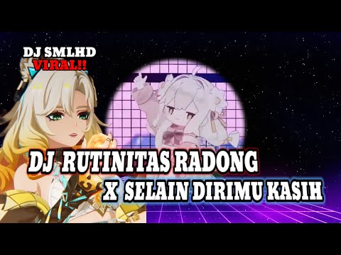 Dj SMLHD Rutinitas Radong x Selain Dirimu Kasih Remix