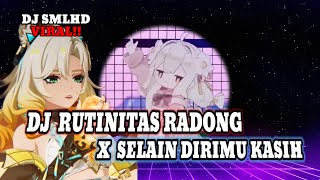 Download lagu Dj SMLHD Rutinitas Radong x Selain Dirimu Kasih Remix mp3