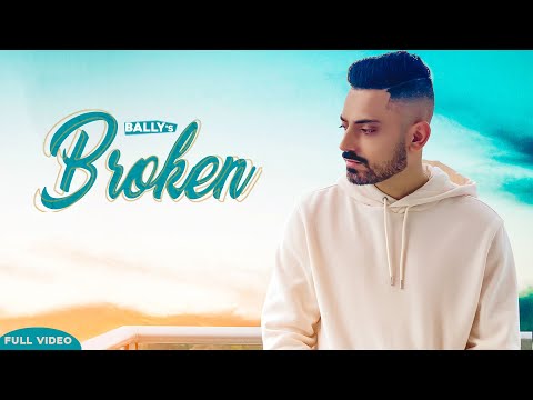 Broken ( Official Video ) Bally | Dope PeppZ | Arsh Marok | Latest Punjabi Songs 2021