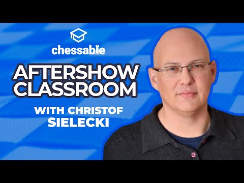 Chessable Masters Classroom Aftershow | IM Christof Sielecki