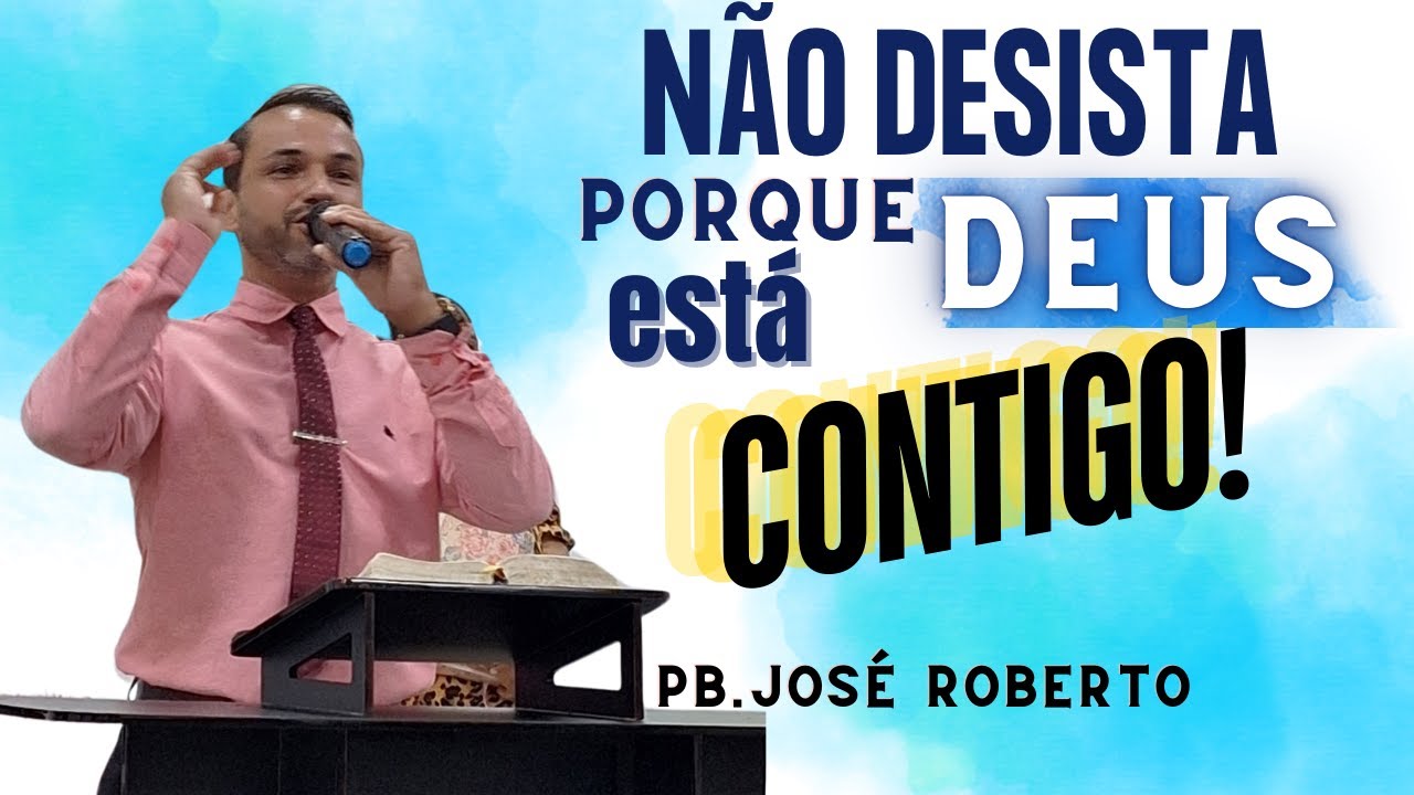 NÃO DESISTA, PORQUE  DEUS ESTÁ CONTIGO!