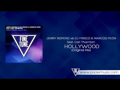 Jerry Ropero vs Dj Frisco & Marcos Peón - "Hollywood" feat Carl Thornton (Original Mix)