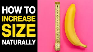 4 Natural Size Enlargement Methods for Men | What Increases Size and What Doesn&#39;t?