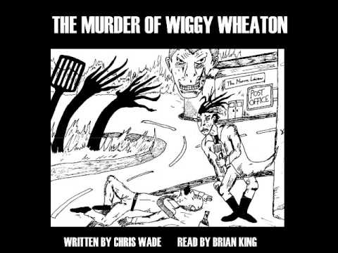 FULL FREE AUDIOBOOK The Murder of Wiggy Wheaton (Chris Wade and Brian King)