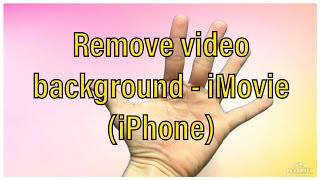 How a simple remove background in video on iMovie (iPhone) [TUTORIAL for Beginner]