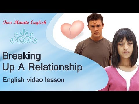 人間関係の英語 - 関係を壊す - 英語で別れることについて話す (Relationships English - Breaking up a relationship - Talking About Breaking Up In English)