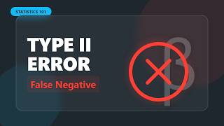 Type II Error Explained: False Negatives and Beta (Statistics)