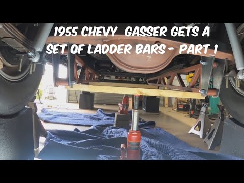 Tri 5 Chevy Gasser, LADDER BARS PART 1