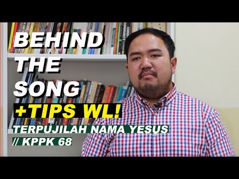 BEHIND THE SONG + TIPS WL! - Terpujilah Nama Yesus (KPPK 68) | Tyas Affandi