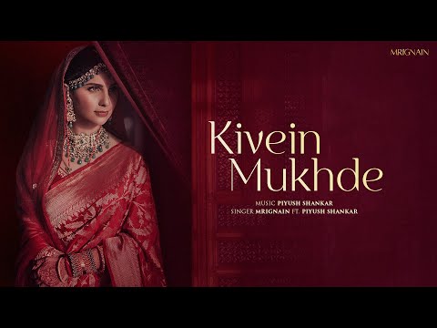Kivein Mukhde l Mrignain feat. Piyush Shankar l  The Wedding Song