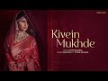 Kivein Mukhde L Mrignain Feat Piyush Shankar L The Wedding Song