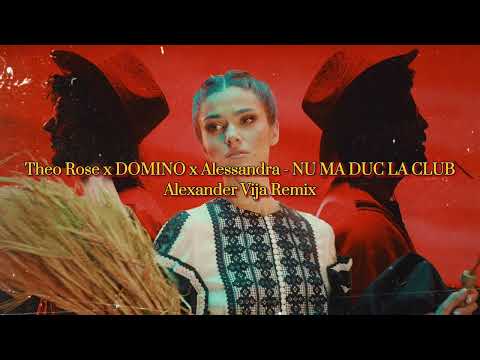 Theo Rose x DOMINO x Alessandra - NU MA DUC LA CLUB - Alexander Vija Remix