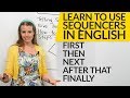 How To Use Sequencers In English FIRST THEN NEXT AFTER THAT FINALLY