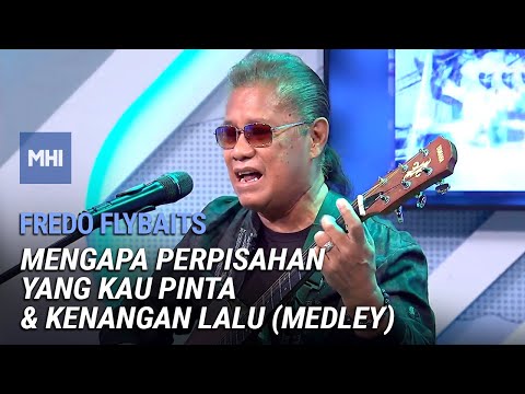Fredo Flybaits - Medley - Mengapa Perpisahan Yang Kau Pinta & Kenangan Lalu | MHI (22 Mac 2022)