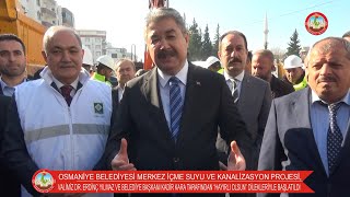 OSMANİYE BELEDİYESİ MERKEZ İÇME SUYU VE KANALİZASYON PROJESİ BAŞLADI