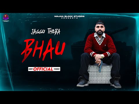 BHAU l Jaggu Thoba | HD VIDEO l New Punjabi Song 2024