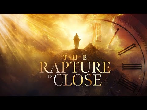 The Rapture Is Close