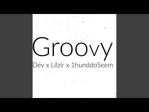 Groovy (feat. Lil Zir & 1hunddoseem)