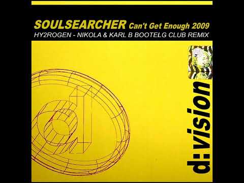 Soulsearcher - Can't Get Enough ( Hy2rogen - Nikola & Karl B Bootleg Remix )