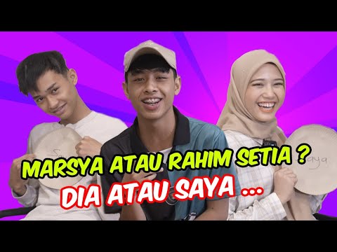 MARSYA ATAU RAHIM SETIA ?? - DIA ATAU SAYA ?
