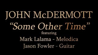 John McDermott- Some Other Time