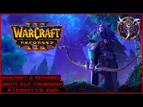 Warcraft III: Reforged | Night Elf Campaign Walkthrough | Eternity's End