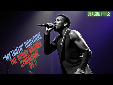 "MY TRUTH"BOBBY BROWN SYNDROME (MY PREROGATIVE)  PART 2