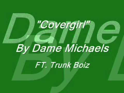 CoverGirl by Dame Michaels FT 2Deep & BJanky of Trunk Boiz