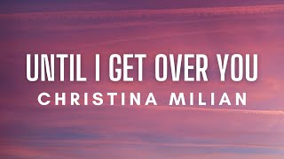 Christina Milian - Until I Get Over You (Lyrics)