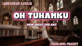 Download lagu OH TUHANKU | LAGU ROHANI KATOLIK | LIRIK: FR. ALBERT THIUS | COVER TIMOR SOUL PROJECT mp3