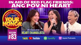 Your Honor: Heart Evangelista sa mga RED FLAG sa friendship! (Full Episode 83)