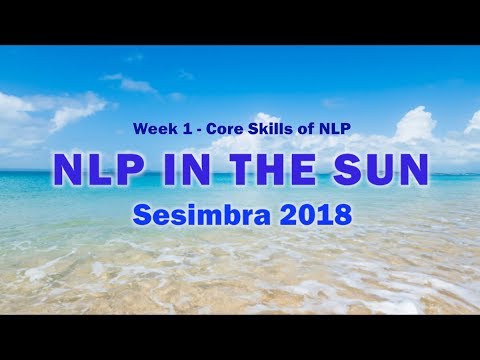 Week 1 of #NLPintheSun2018 - Core Skills of NLP