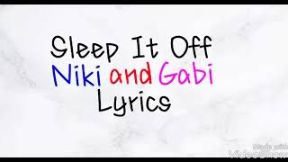 Sleep It Off (Niki and Gabi) Lyrics