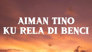 Download lagu Aiman Tino | Ku Rela Di Benci | Lyrics | mp3 Download lagu Aiman Tino | Ku Rela Di Benci | Lyrics | mp3
