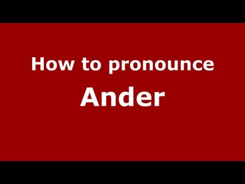 How to Pronounce Ander - PronounceNames.com