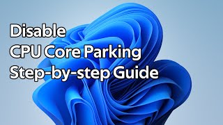 How to disable CPU core parking in Windows 11
